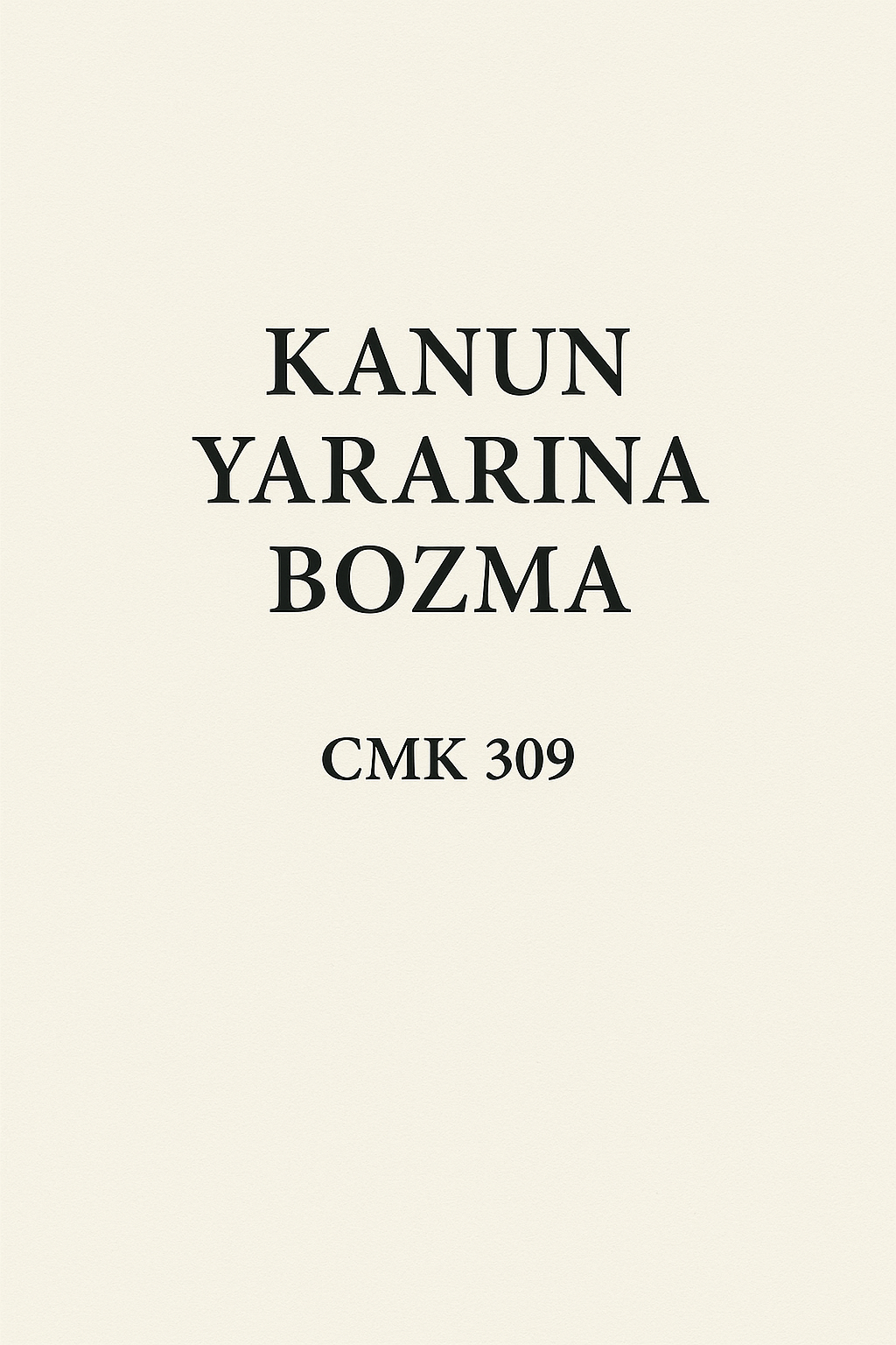 Kanun Yararına Bozma – CMK 309 | Ceza Muhakemesi Kanunu Açıklaması